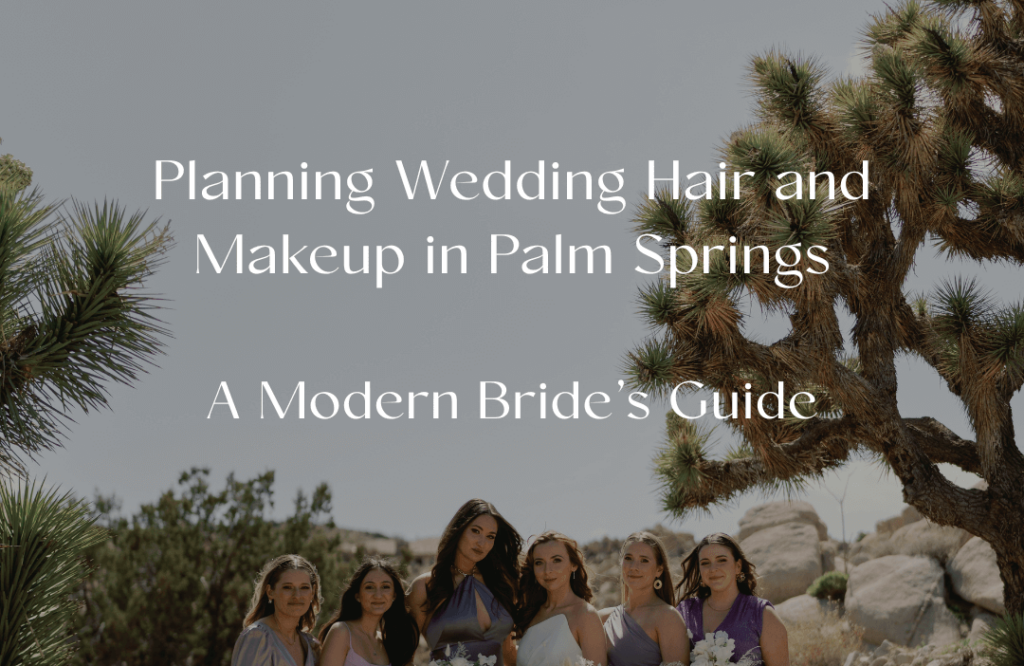 Planning Wedding Hair and Makeup in Palm Springs