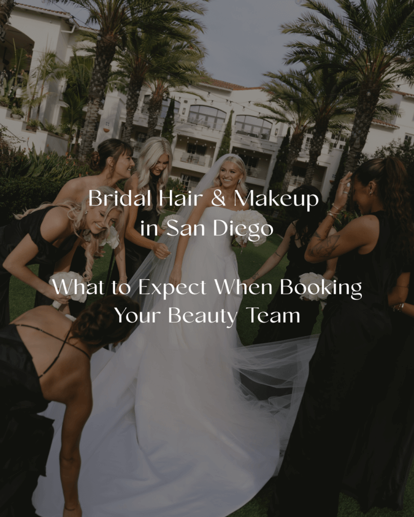 Bridal Hair & Makeup in San Diego: What to Expect When Booking Your Beauty Team